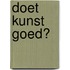 Doet kunst goed?