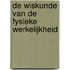 De Wiskunde van de Fysieke Werkelijkheid