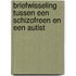 Briefwisseling tussen een schizofreen en een autist
