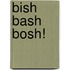 Bish bash bosh!