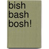 Bish bash bosh! by Vitataal tekst en redactie