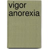 Vigor Anorexia door Norbert De Beule