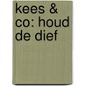 Kees & Co: Houd de dief door Harmen van Straaten