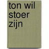 Ton wil stoer zijn by Janco Bunt-Koster