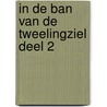 In De Ban Van De Tweelingziel deel 2 by Marieke Proper