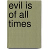 Evil is of all times by Michel Mulder