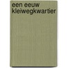 Een eeuw Kleiwegkwartier door Henk Koetsveld