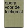 Opera voor de Toekomst door Anita Twaalfhoven