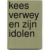 Kees Verwey en zijn idolen door Sandra Kisters