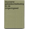 Duurzame gebiedsontwikkeling en de Omgevingswet by A.M. Kleine Staarman