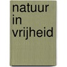 Natuur in vrijheid door Jan van der Heijden