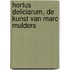 Hortus Deliciarum, de kunst van Marc Mulders