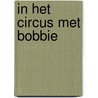 In het circus met Bobbie door Ruth Wielockx