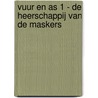 Vuur en As 1 - De heerschappij van de Maskers by Sabaa Tahir