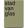 Stad van glas door Robert Pobi