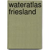 Wateratlas Friesland by Unknown