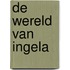 De wereld van Ingela