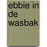 Ebbie in de wasbak by Marjet Huiberts