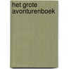 Het grote avonturenboek by Jet Boeke