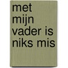 Met mijn vader is niks mis door Toine Heijmans
