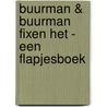 Buurman & Buurman fixen het - een flapjesboek by Unknown