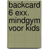 Backcard 6 exx. MINDGYM voor kids door Onbekend