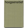 Hoogsensitief door Sannie Smit