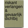 Riskant verlangen & Gevaarlijk dichtbij door Natalie Rabengut