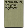 Familiealbum, Het geluk tegemoet by Danielle Steel