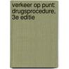 Verkeer op punt: Drugsprocedure, 3e editie door Bart van Thienen