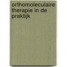 Orthomoleculaire therapie in de praktijk by Elly Korzelius