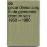 De gezondheidszorg in de gemeente Dronten van 1960 – 1986 door Liesbeth Busch
