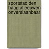 Sportstad Den Haag al eeuwen onverslaanbaar door Theo Bollerman