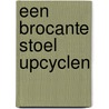 Een brocante stoel upcyclen door Marja Kooreman