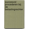 Succesvol procederen bij de belastingrechter door M. Jansen