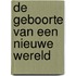De geboorte van een nieuwe wereld