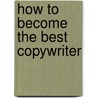 How to become the best Copywriter by Rick Hermanussen