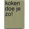 Koken doe je zo! by Arthur Le Caisne