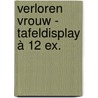 Verloren vrouw - tafeldisplay à 12 ex. by Charles den Tex
