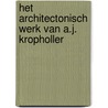 Het architectonisch werk van A.J. Kropholler by Herman van Bergeijk