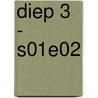Diep 3 - S01E02 by Anna van Dijk