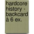 Hardcore History - backcard à 6 ex.