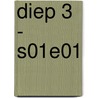 Diep 3 - S01E01 by Anna van Dijk