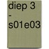 Diep 3 - S01E03