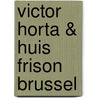 Victor Horta & Huis Frison Brussel door Nupur Tron
