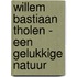 Willem Bastiaan Tholen - Een gelukkige natuur