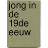 Jong in de 19de eeuw door Rudolf Dekker