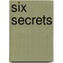 Six secrets