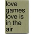 Love Games Love is in the air