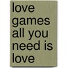 Love Games All you need is love door Onbekend